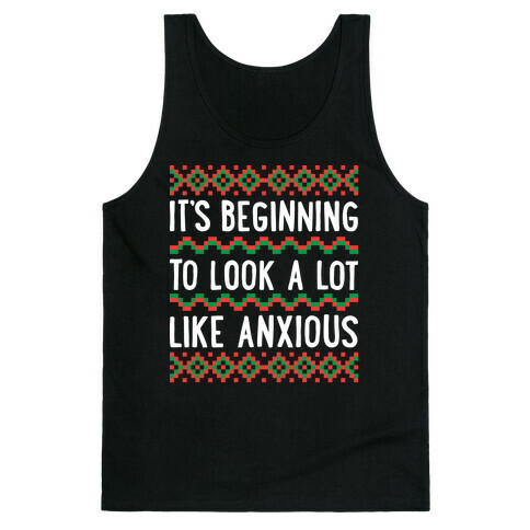 It's Beginning To Look A Lot Like Anxious Tank Top