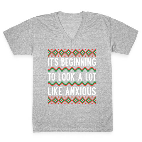 It's Beginning To Look A Lot Like Anxious V-Neck Tee Shirt