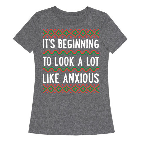It's Beginning To Look A Lot Like Anxious Womens T-Shirt