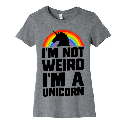 I'm Not Weird I'm a Unicorn Womens T-Shirt
