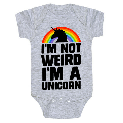 I'm Not Weird I'm a Unicorn Baby One-Piece