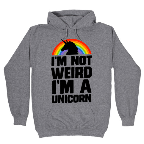 I'm Not Weird I'm a Unicorn Hooded Sweatshirt