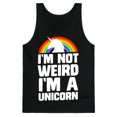 I'm Not Weird I'm a Unicorn Tank Top