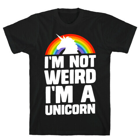 I'm Not Weird I'm a Unicorn T-Shirt