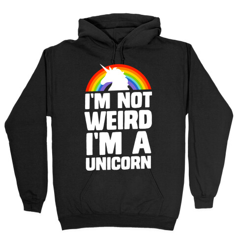 I'm Not Weird I'm a Unicorn Hooded Sweatshirt
