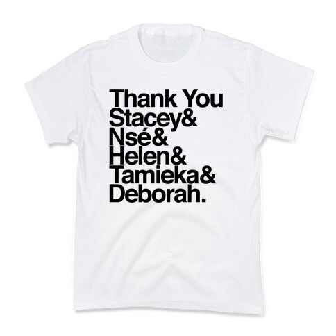 Thank You Stacey & Ns & Helen & Tamieka & Debroah Kids T-Shirt