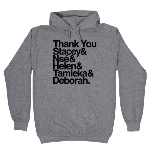 Thank You Stacey & Ns & Helen & Tamieka & Debroah Hooded Sweatshirt