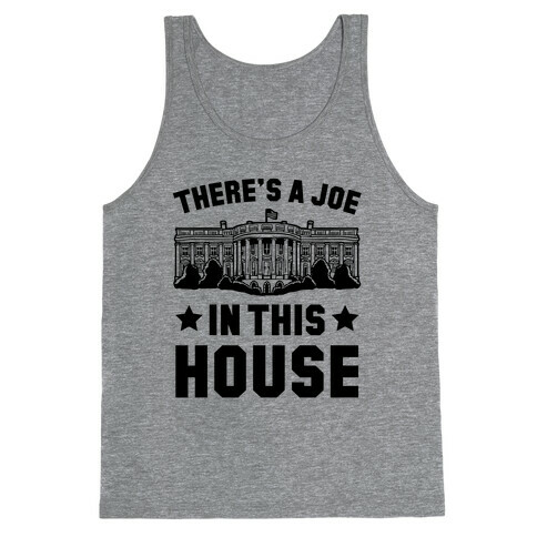 There's a Joe in this House Tank Top