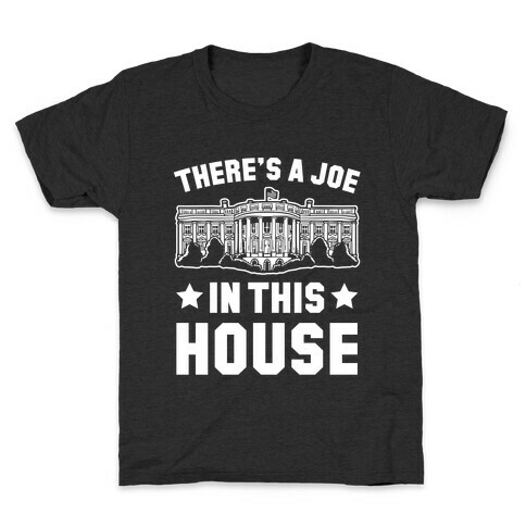 There's a Joe in this House Kids T-Shirt