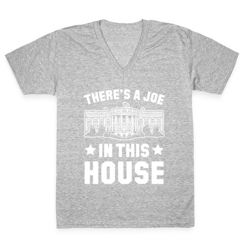 There's a Joe in this House V-Neck Tee Shirt