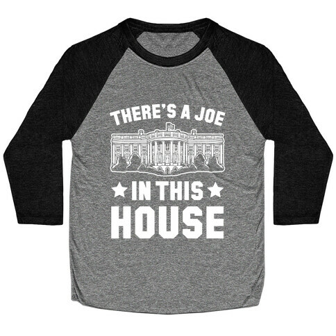 There's a Joe in this House Baseball Tee
