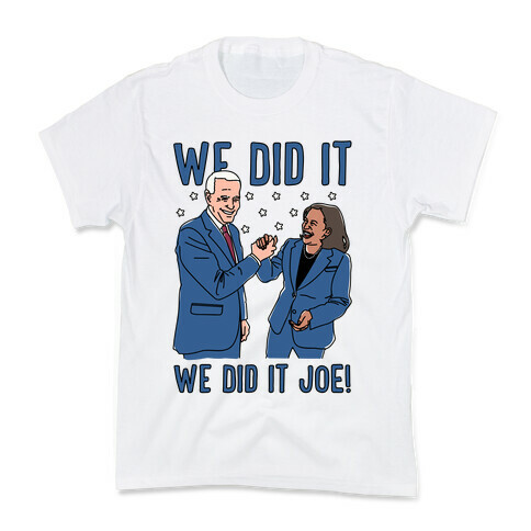 We Did It We Did It Joe Kids T-Shirt