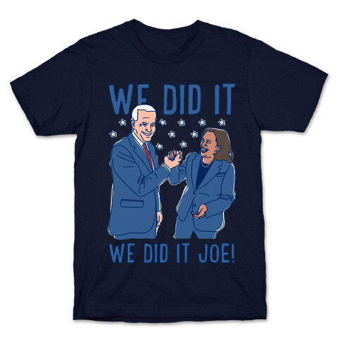 We Did It We Did It Joe White Print T-Shirt