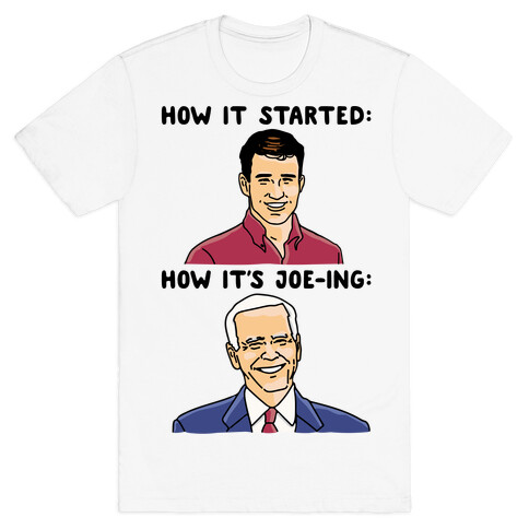 How It Started How It's Joe-ing Parody T-Shirt