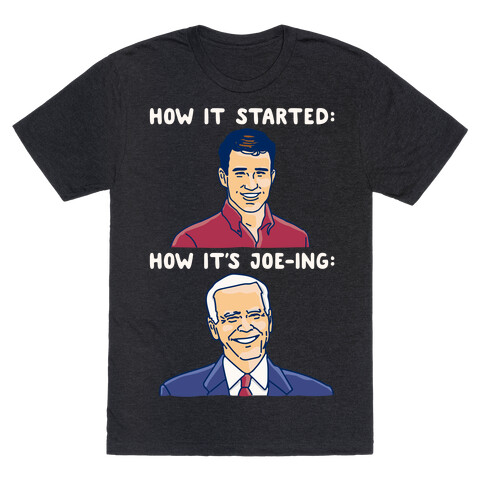 How It Started How It's Joe-ing Parody White Print T-Shirt
