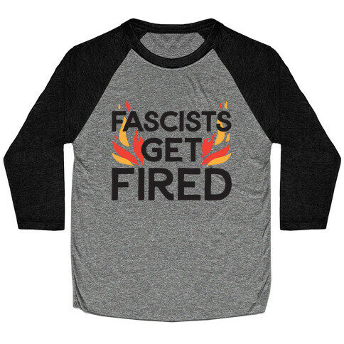  Fascists Get Fired Baseball Tee