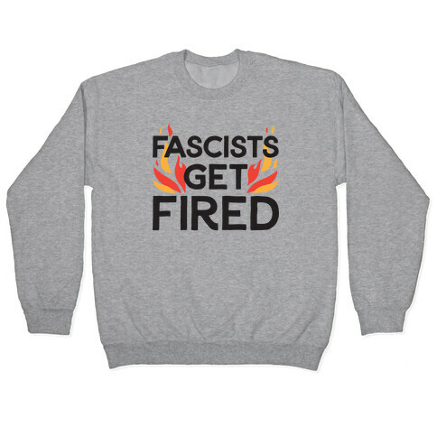  Fascists Get Fired Pullover