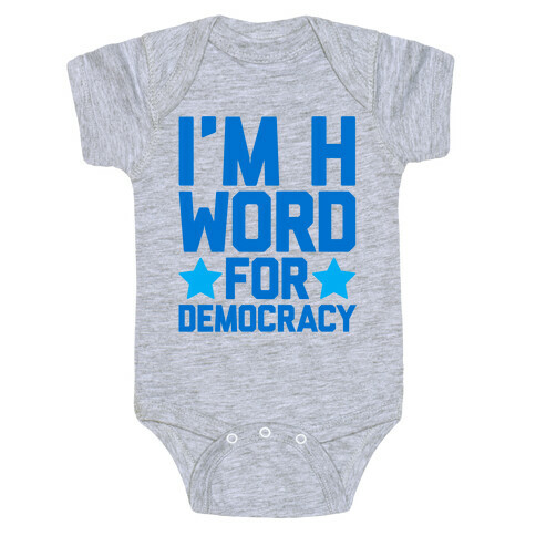 I'm H Word For Democracy Baby One-Piece