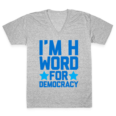I'm H Word For Democracy V-Neck Tee Shirt
