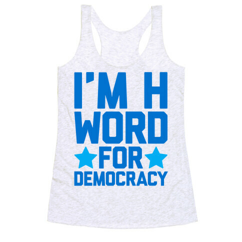 I'm H Word For Democracy Racerback Tank Top