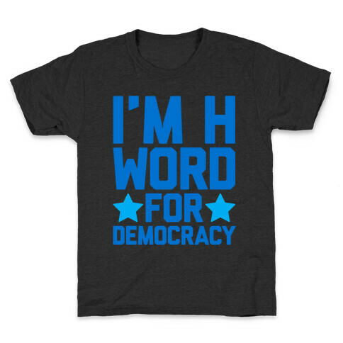 I'm H Word For Democracy White Print Kids T-Shirt