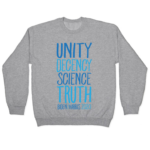 Unity Decency Science Truth Biden Harris 2020 Pullover