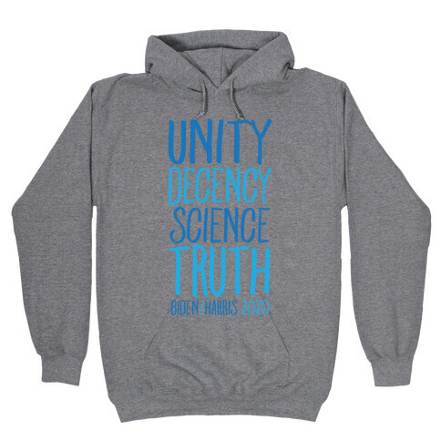 Unity Decency Science Truth Biden Harris 2020 Hooded Sweatshirt