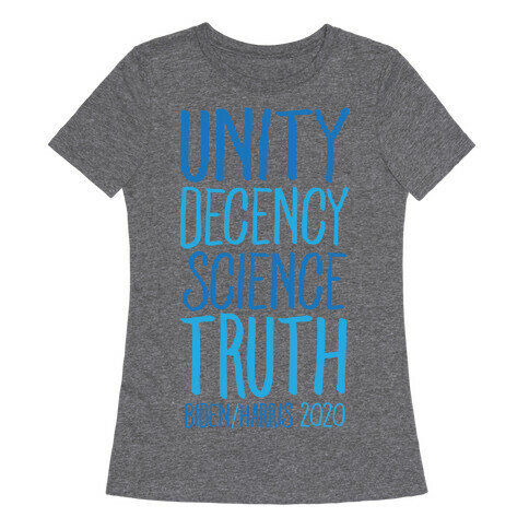 Unity Decency Science Truth Biden Harris 2020 White Print Womens T-Shirt
