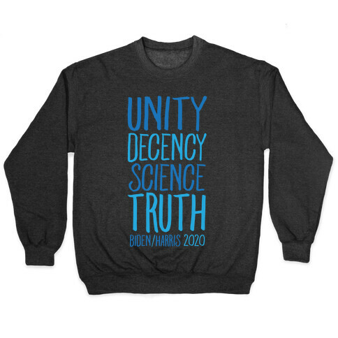 Unity Decency Science Truth Biden Harris 2020 White Print Pullover