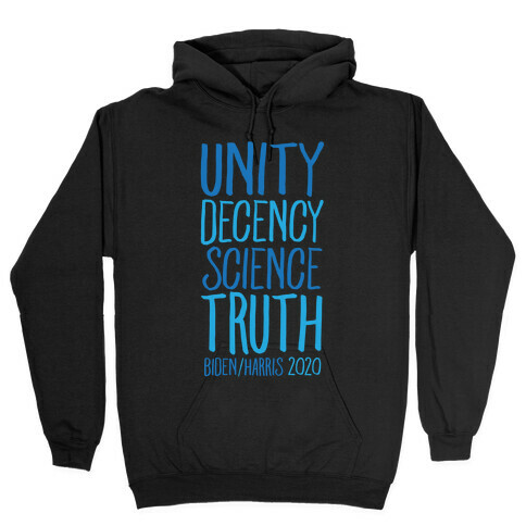 Unity Decency Science Truth Biden Harris 2020 White Print Hooded Sweatshirt