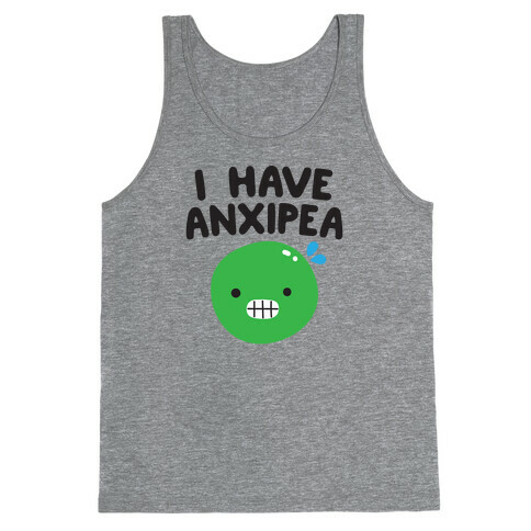 I Have Anxipea Tank Top