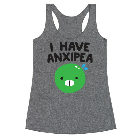 I Have Anxipea Racerback Tank Top