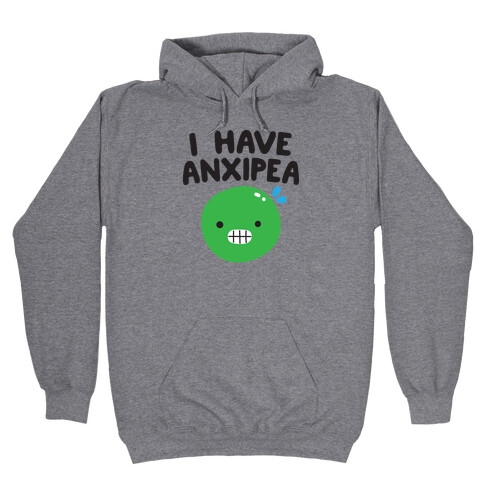 I Have Anxipea Hooded Sweatshirt