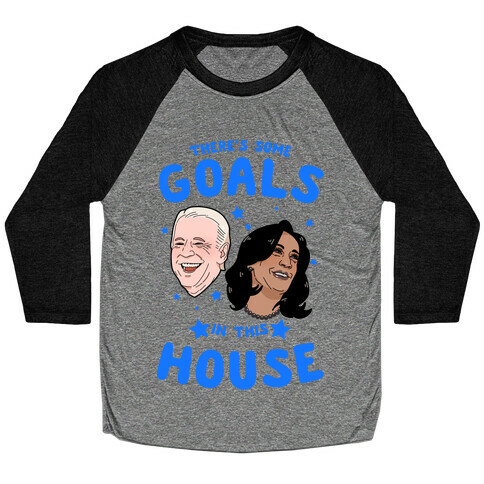 There's Some GOALS In This House Baseball Tee
