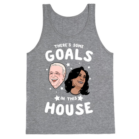 There's Some GOALS In This House Tank Top