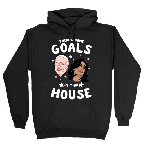 There's Some GOALS In This House Hooded Sweatshirt