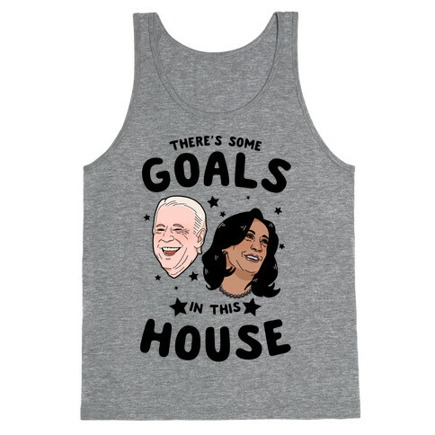 There's Some GOALS In This House Tank Top