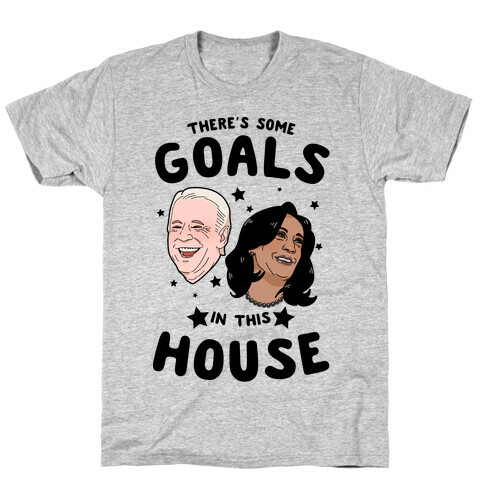 There's Some GOALS In This House T-Shirt