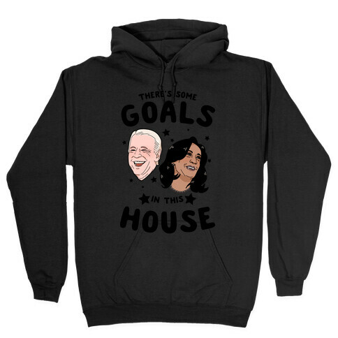 There's Some GOALS In This House Hooded Sweatshirt
