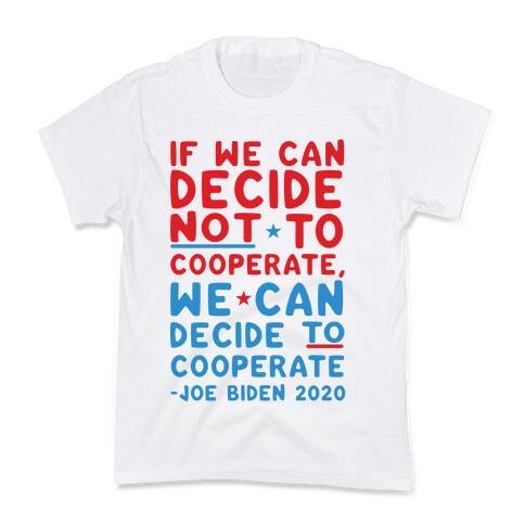 If We Can Decide Not To Cooperate, We Can Decide To Cooperate Kids T-Shirt