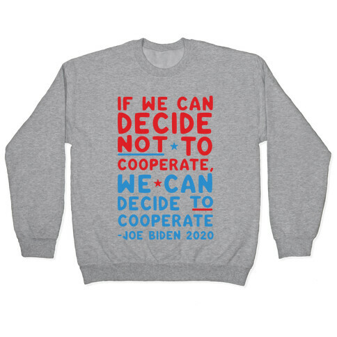 If We Can Decide Not To Cooperate, We Can Decide To Cooperate Pullover