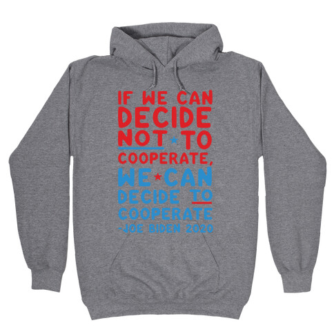 If We Can Decide Not To Cooperate, We Can Decide To Cooperate Hooded Sweatshirt