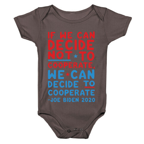 If We Can Decide Not To Cooperate, We Can Decide To Cooperate Baby One-Piece
