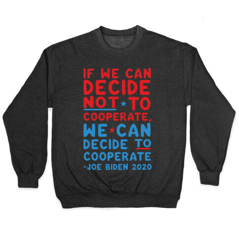 If We Can Decide Not To Cooperate, We Can Decide To Cooperate Pullover
