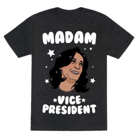 Madam VICE President! T-Shirt