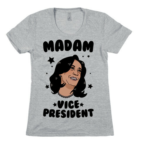 Madam VICE President! Womens T-Shirt