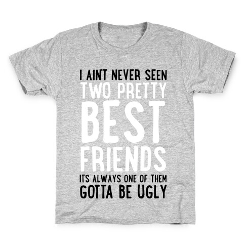 I Ain't Never Seen Two Pretty Best Friends Kids T-Shirt