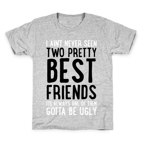 I Ain't Never Seen Two Pretty Best Friends Kids T-Shirt
