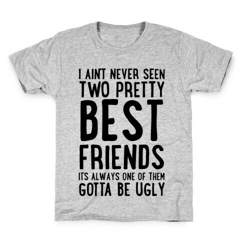 I Ain't Never Seen Two Pretty Best Friends Kids T-Shirt