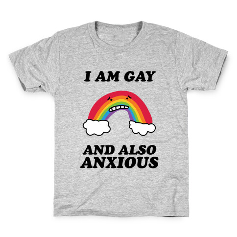 I Am Gay and Also Anxious Kids T-Shirt